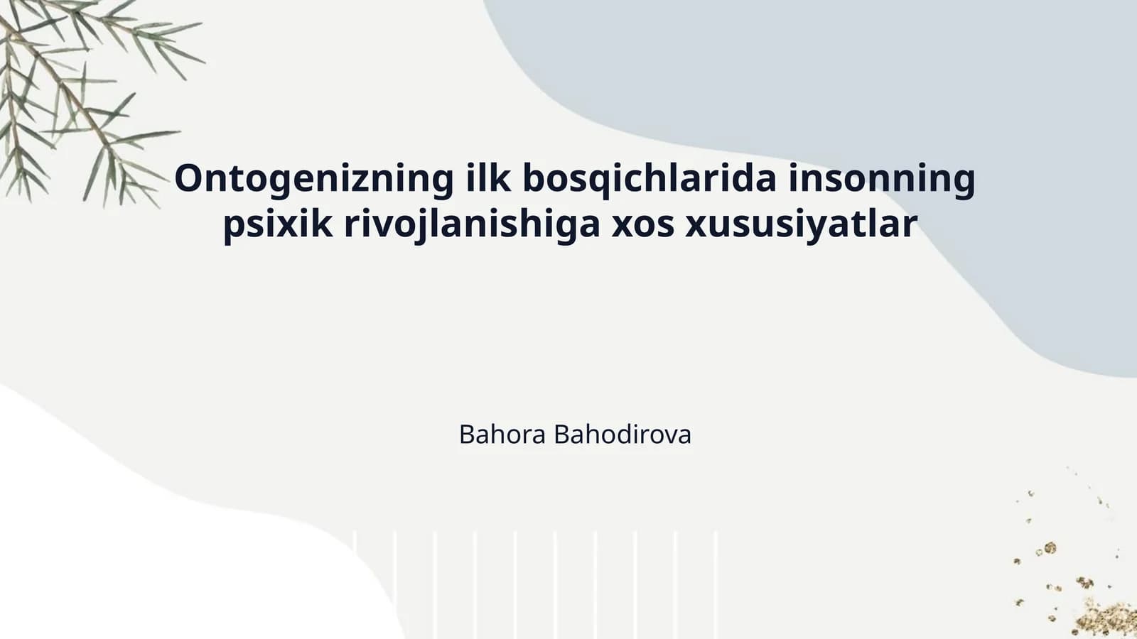 Ontogenizning ilk bosqichlarida insonning psixik rivojlanishiga xos xususiyatlar