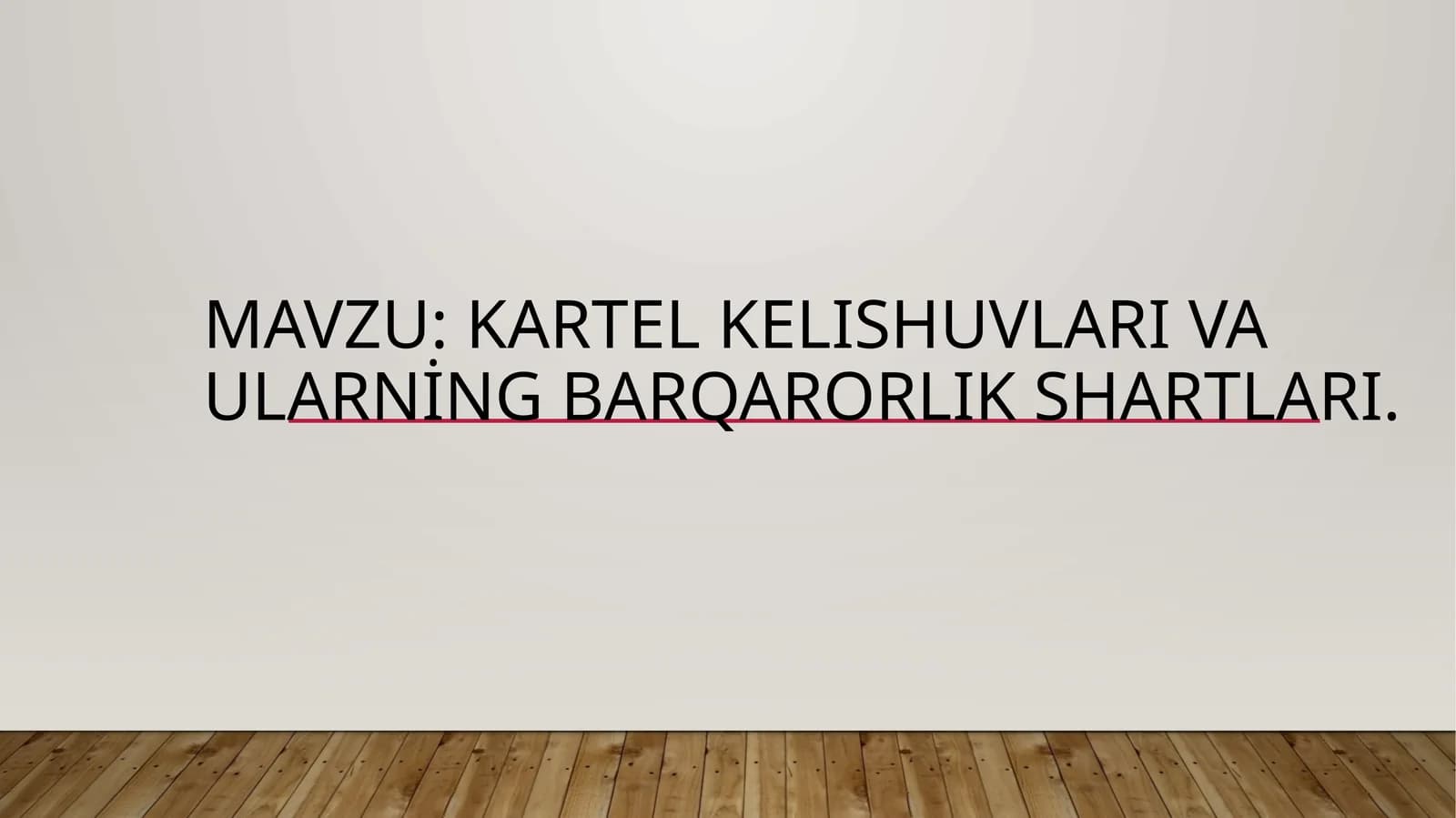 Mavzu: Kartel kelIshuvlarI va ularning barqarorlIk shartlari.