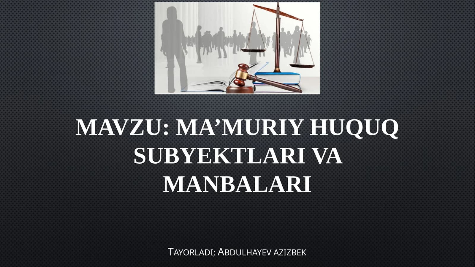 MA’MURIY HUQUQ SUBYEKTLARI VA MANBALARI