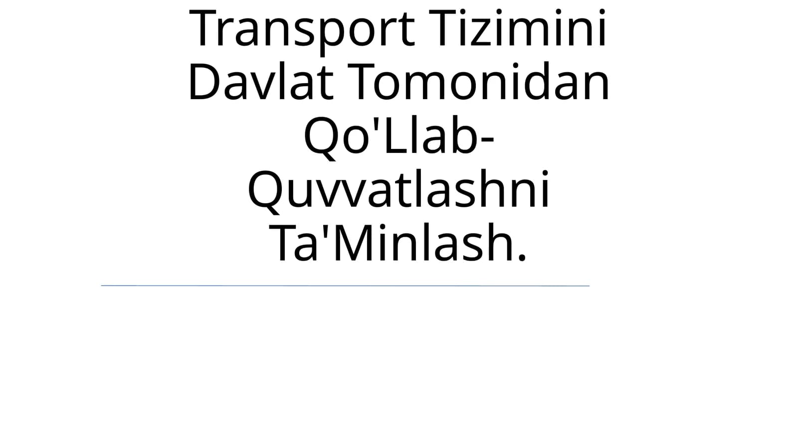Transport Tizimini Davlat Tomonidan Qo'Llab- Quvvatlashni Ta'Minlash