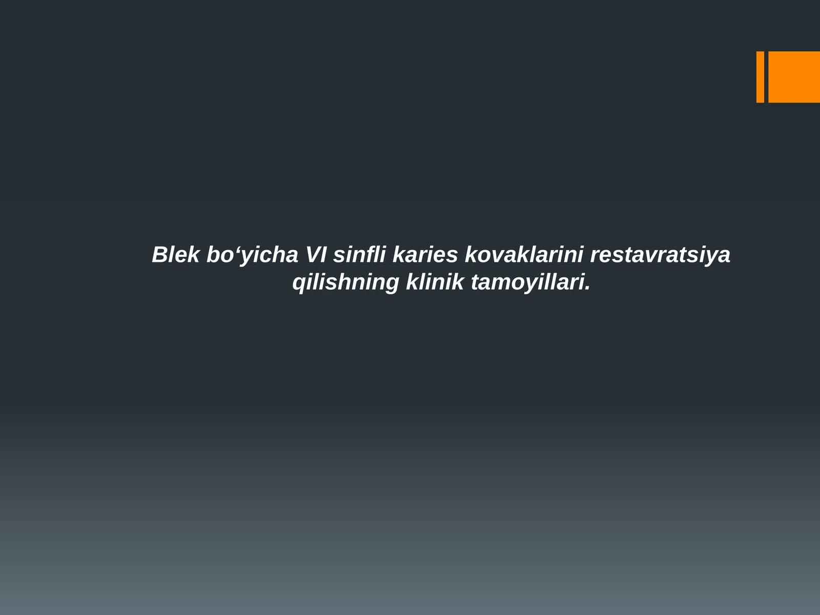 Blek bo‘yicha VI sinfli karies kovaklarini restavratsiya qilishning klinik tamoyillari