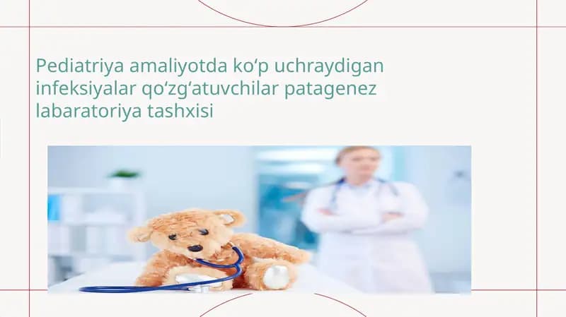 Pediatriya amaliyotda ko‘p uchraydigan infeksiyalar qoʻzgʻatuvchilar patagenez labaratoriya tashxisi