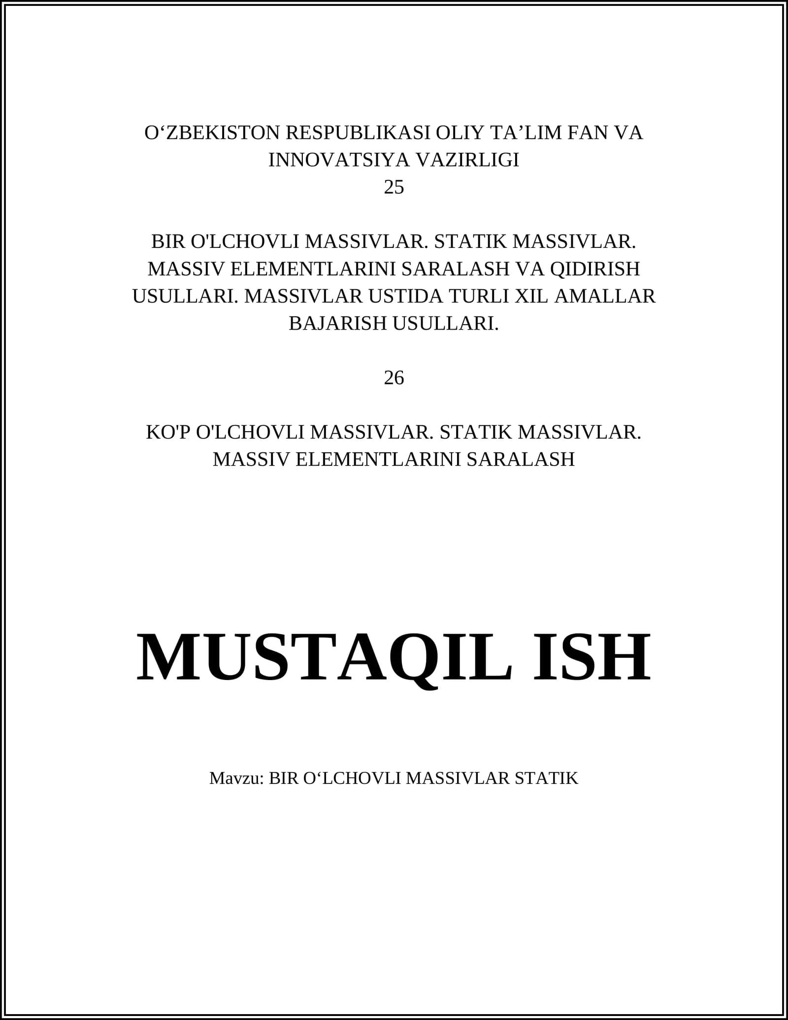 BIR O'LCHOVLI MASSIVLAR. STATIK MASSIVLAR. MASSIV ELEMENTLARINI SARALASH VA QIDIRISH USULLARI. MASSIVLAR USTIDA TURLI XIL AMALLAR BAJARISH USULLARI