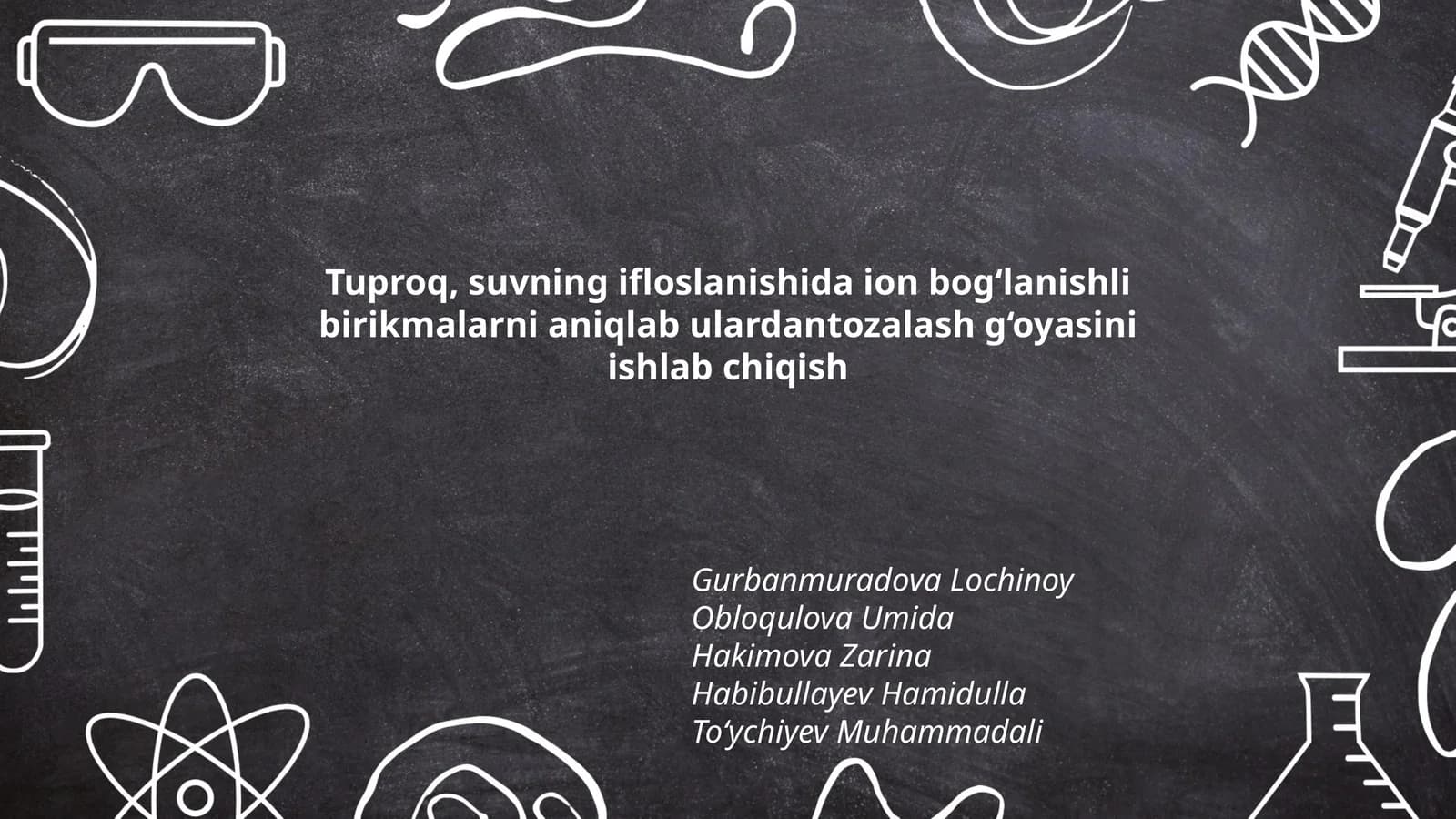 Tuproq, suvning ifloslanishida ion bog‘lanishli birikmalarni aniqlab ulardantozalash g‘oyasini ishlab chiqish