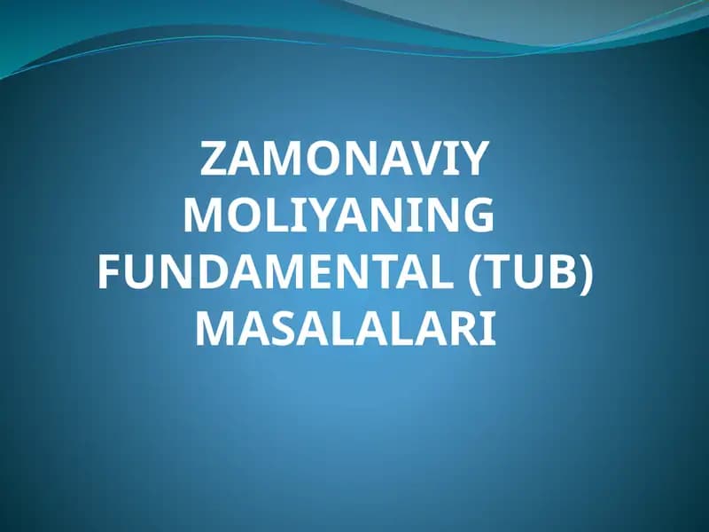 ZAMONAVIY MOLIYANING FUNDAMENTAL(TUB) MASALALARI
