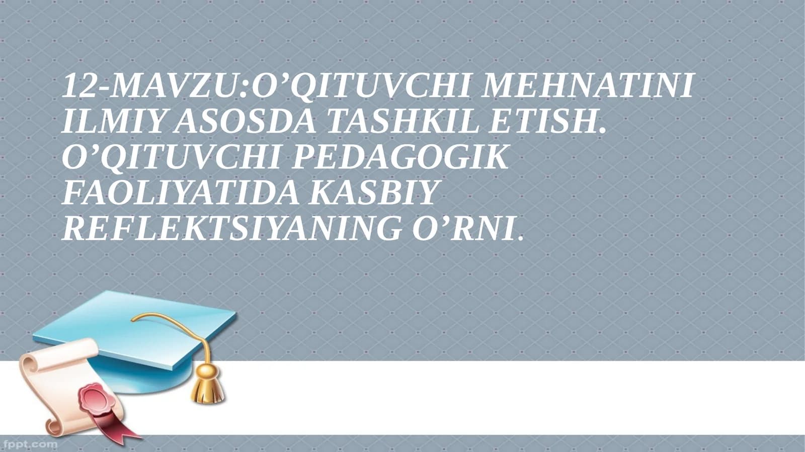 O’QITUVCHI MEHNATINI ILMIY ASOSDA TASHKIL ETISH. O’QITUVCHI PEDAGOGIK FAOLIYATIDA KASBIY REFLEKTSIYANING O’RNI