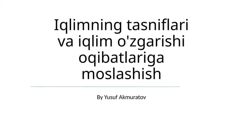Iqlimning tasniflari va iqlim o'zgarishi oqibatlariga moslashish