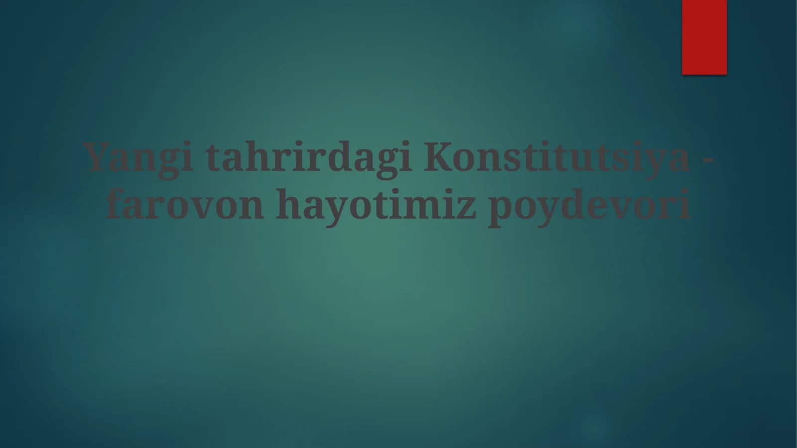 Yangitahrirdagi Konstitutsiya-farovon hayotimiz poydevori