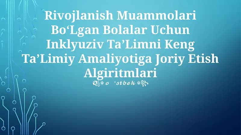 Rivojlanish Muammolari BoʻLgan Bolalar Uchun Inklyuziv TaʼLimni Keng TaʼLimiy Amaliyotiga Joriy Etish Algiritmlari