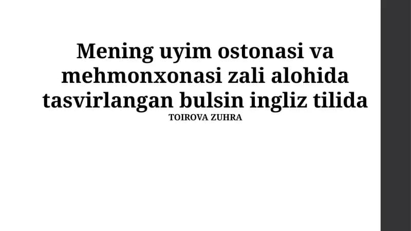 Mening uyim ostonasi va mehmonxonasi zali alohida tasvirlangan bulsin ingliz tilida