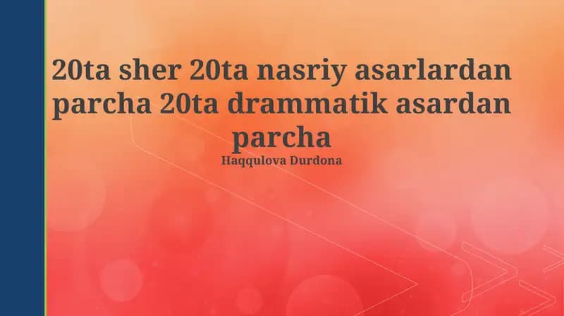 20ta sher 20ta nasriy asarlardan parcha 20ta drammatik asardan parcha