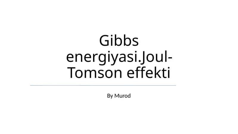Gibbs energiyasi.Joul-Tomson effekti