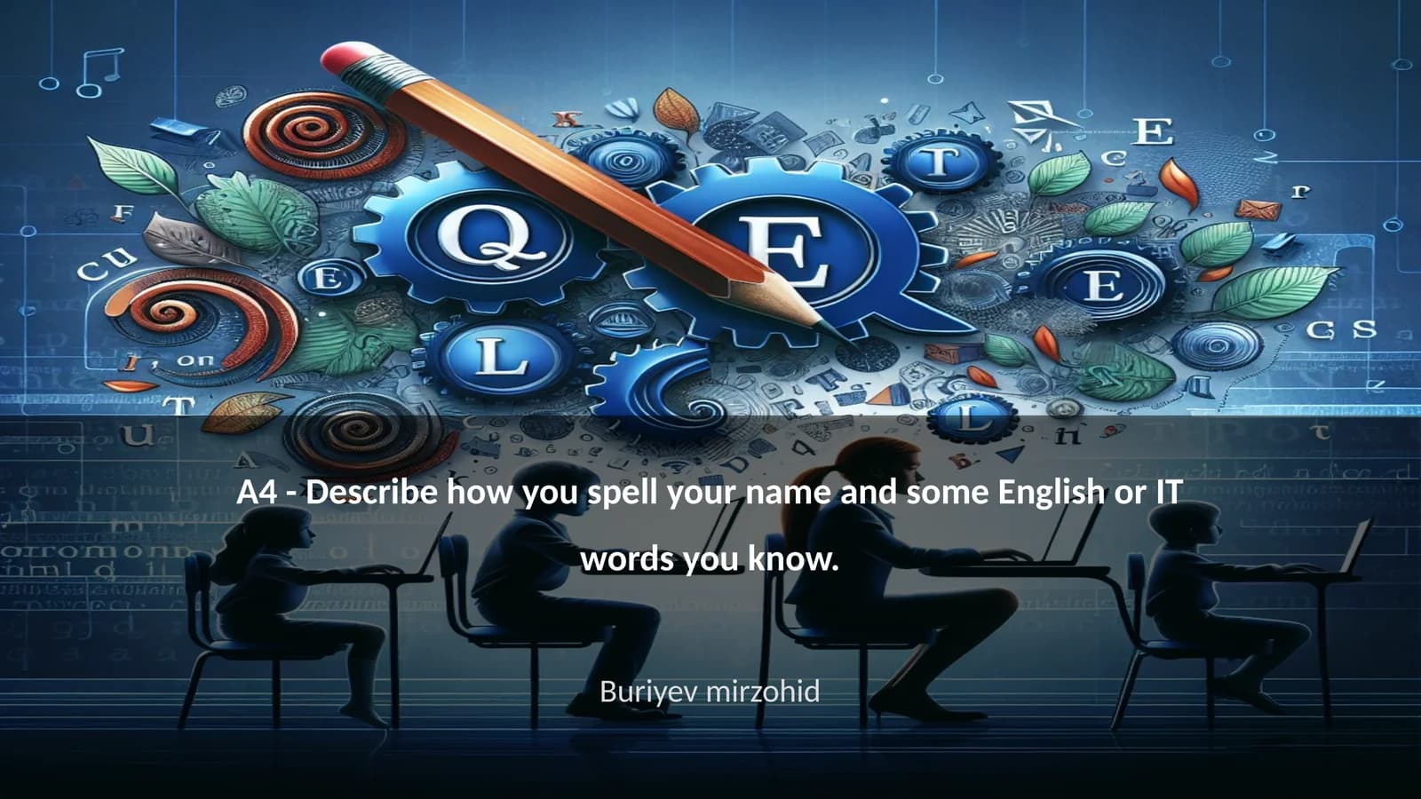 A4 - Describe how you spell your name and some English or IT words you know