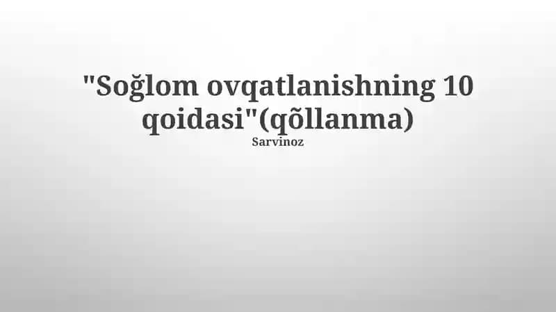 Soğlom Ovqatlanishning 10 qoidasi (qõllanma)