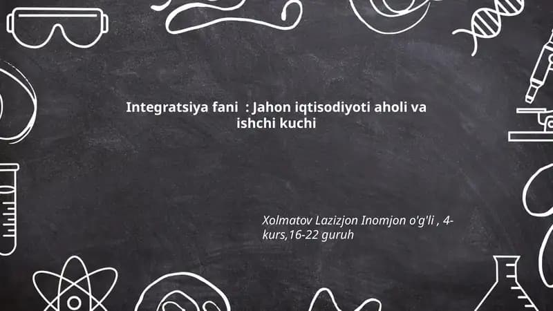 Integratsiya fani: Jahon iqtisodiyoti aholi va ishchi kuchi