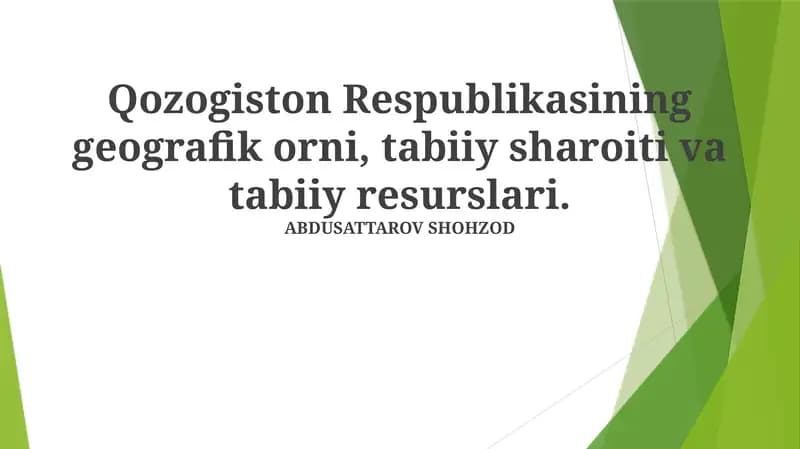 Qozogʻiston Respublikasining geografik orni, tabiiy sharoiti va tabiiy resurslari