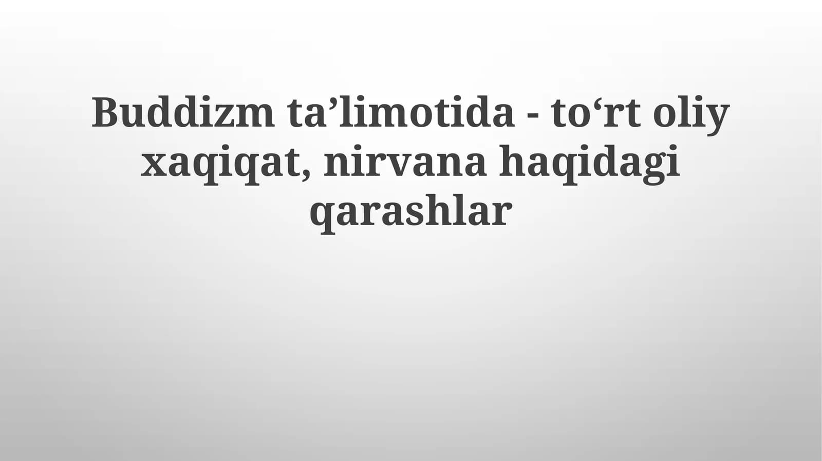Buddizmta’limotida-to‘rtoliyxaqiqat, nirvanahaqidagiqarashlar