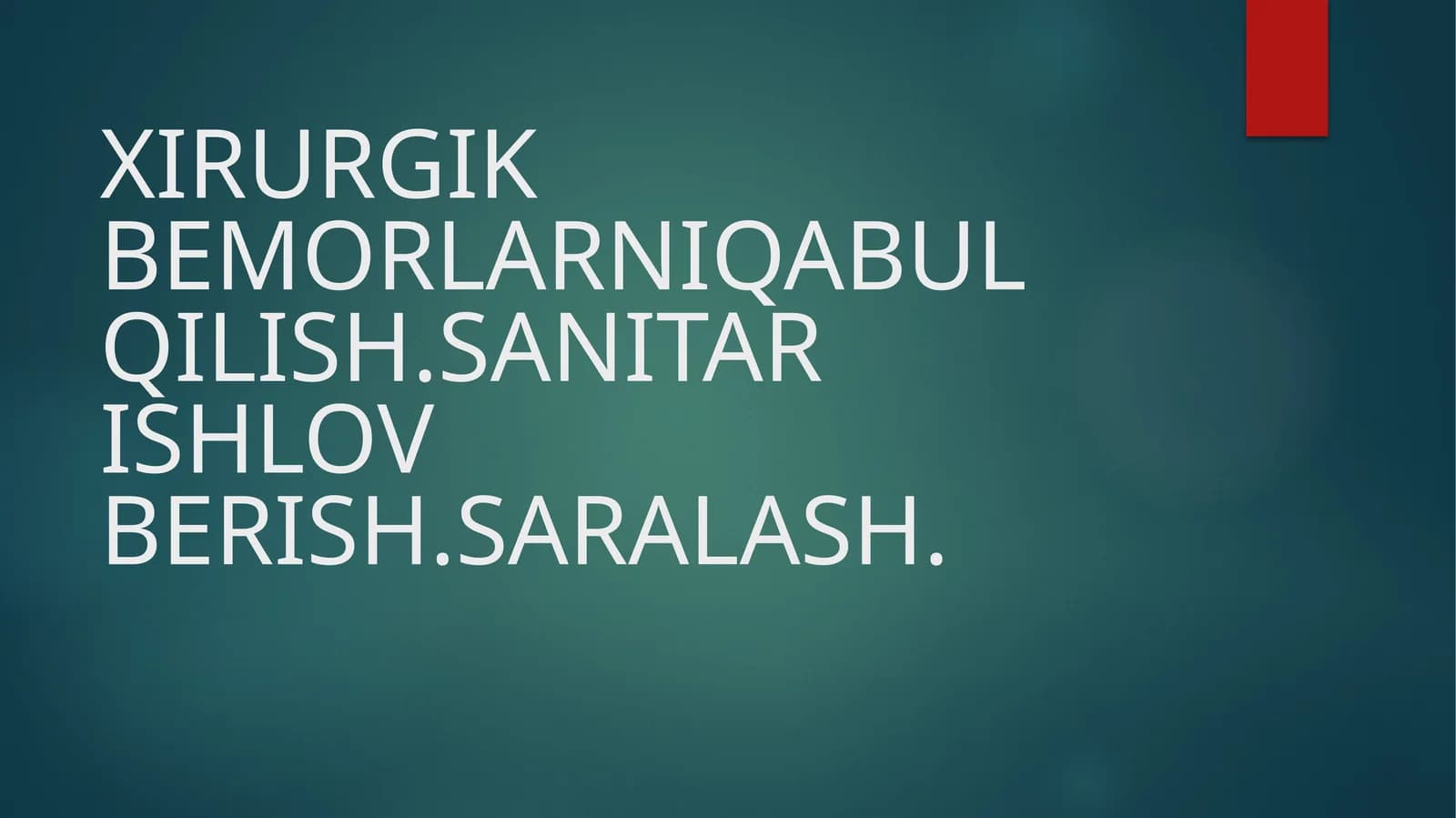 XIRURGIK BEMORLARNIQABUL QILISH.SANITAR ISHLOV BERISH.SARALASH
