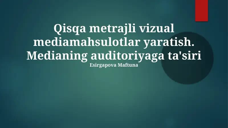 Qisqa metrajli vizual mediamahsulotlar yaratish