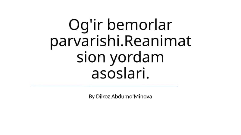 Og'ir bemorlar parvarishi.Reanimatsion yordam asoslari