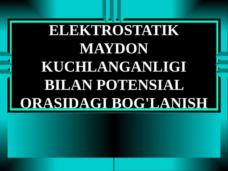 ELEKTROSTATIK MAYDON KUCHLANGANLIGI BILAN POTENSIAL ORASIDAGI BOG'LANISH