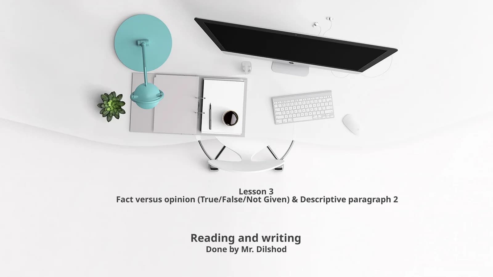 Lesson3Fact versus opinion (True/False/Not Given) & Descriptive paragraph 2