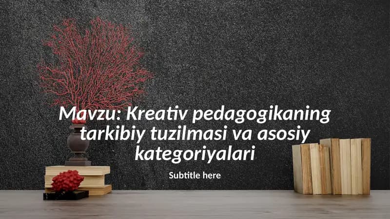 Kreativ pedagogikaning tarkibiy tuzilmasi va asosiy kategoriyalari