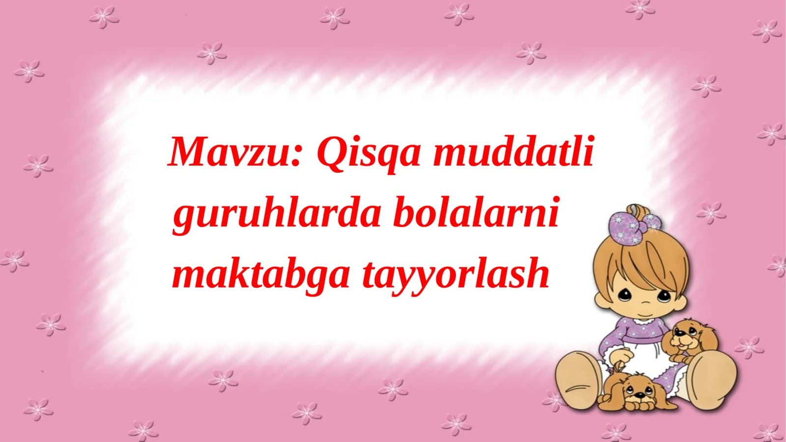 Qisqa muddatli guruhlarda bolalarni maktabga tayyorlash