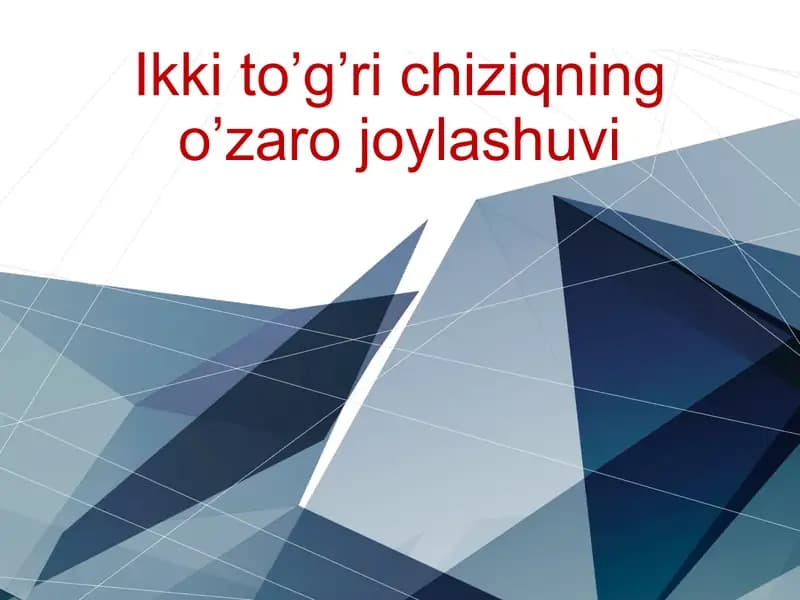 Ikki to’gri chiziqning o’zaro joylashuvi