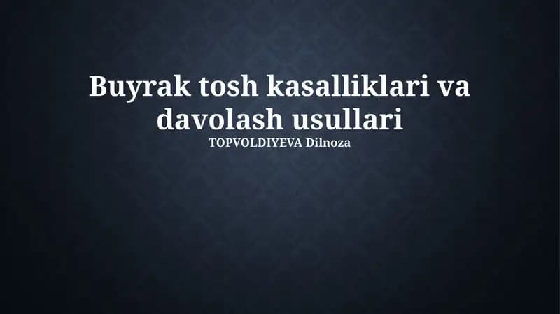 Buyrak tosh kasalliklari va davolash usullari