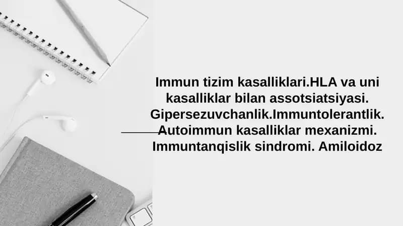 Immun tizim kasalliklari.HLA va uni kasalliklar bilan assotsiatsiyasi. Gipersezuvchanlik.Immuntolerantlik. Autoimmun kasalliklar mexanizmi. Immuntanqislik sindromi. Amiloidoz