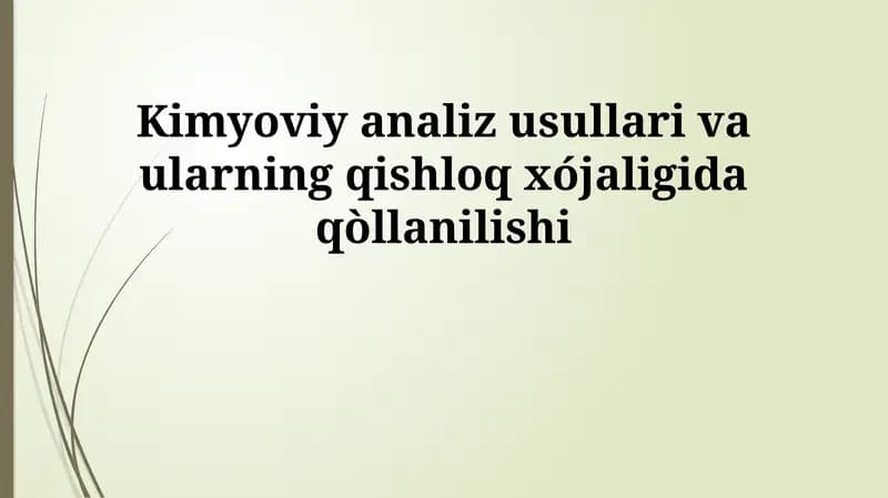 Kimyoviy tahlil usullari va ularning qishloq xójaligida qòllanilishi
