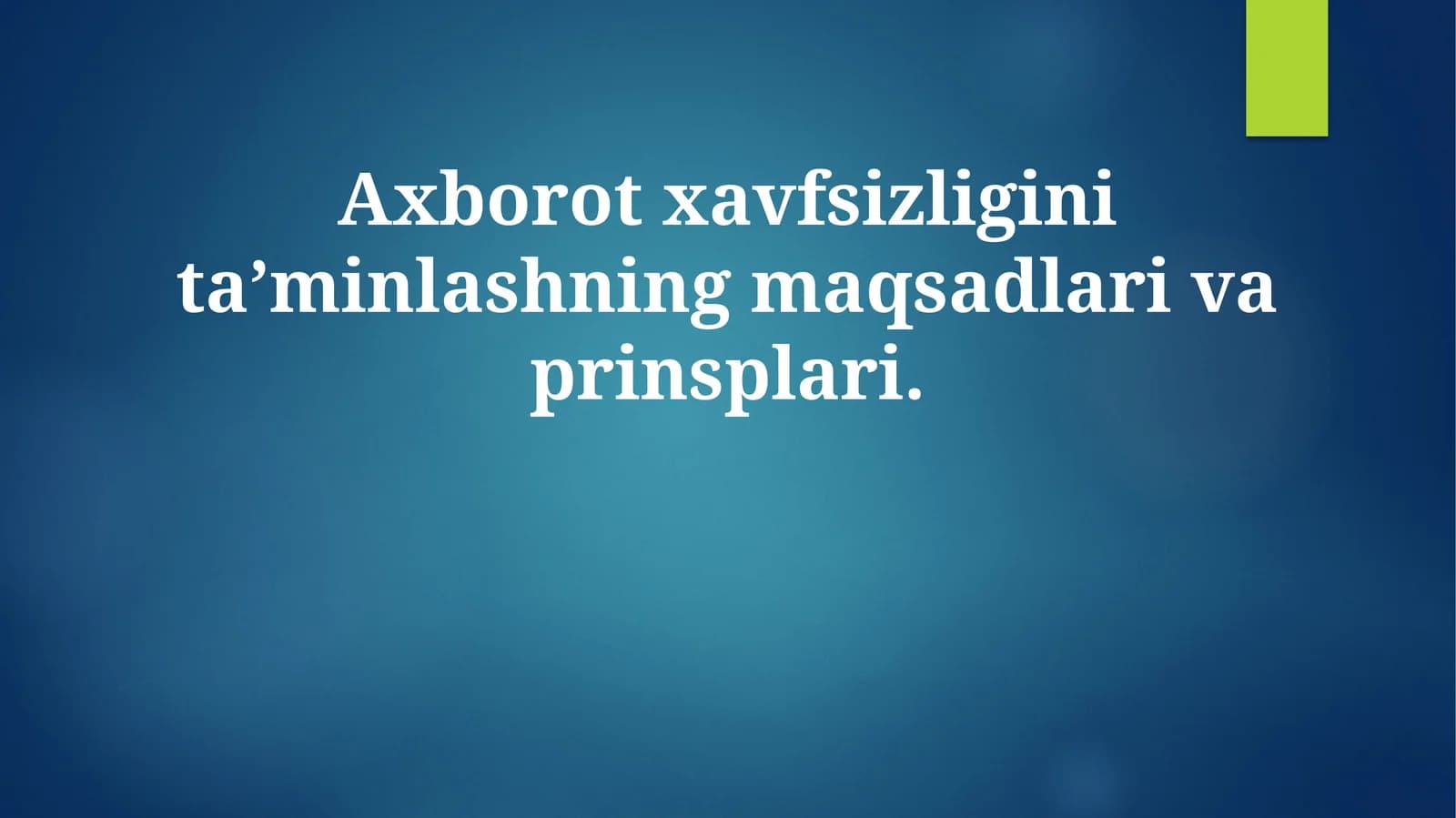 Axborot xavfsizligini ta’minlashning maqsadlari va prinsiplari