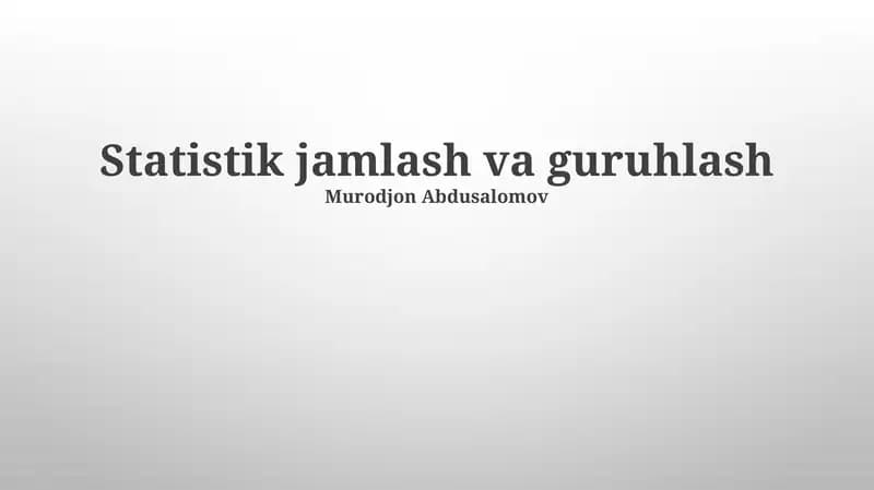 Statistik jamlash va guruhlash