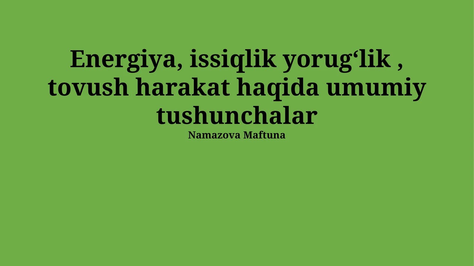 Energiya, issiqlik yorugʻlik, tovush harakat haqida umumiy tushunchalar