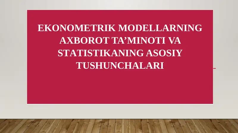 EKONOMETRIK MODELLARNING AXBOROT TA’MINOTI VA STАTISTIKANING ASOSIY TUSHUNCHALARI