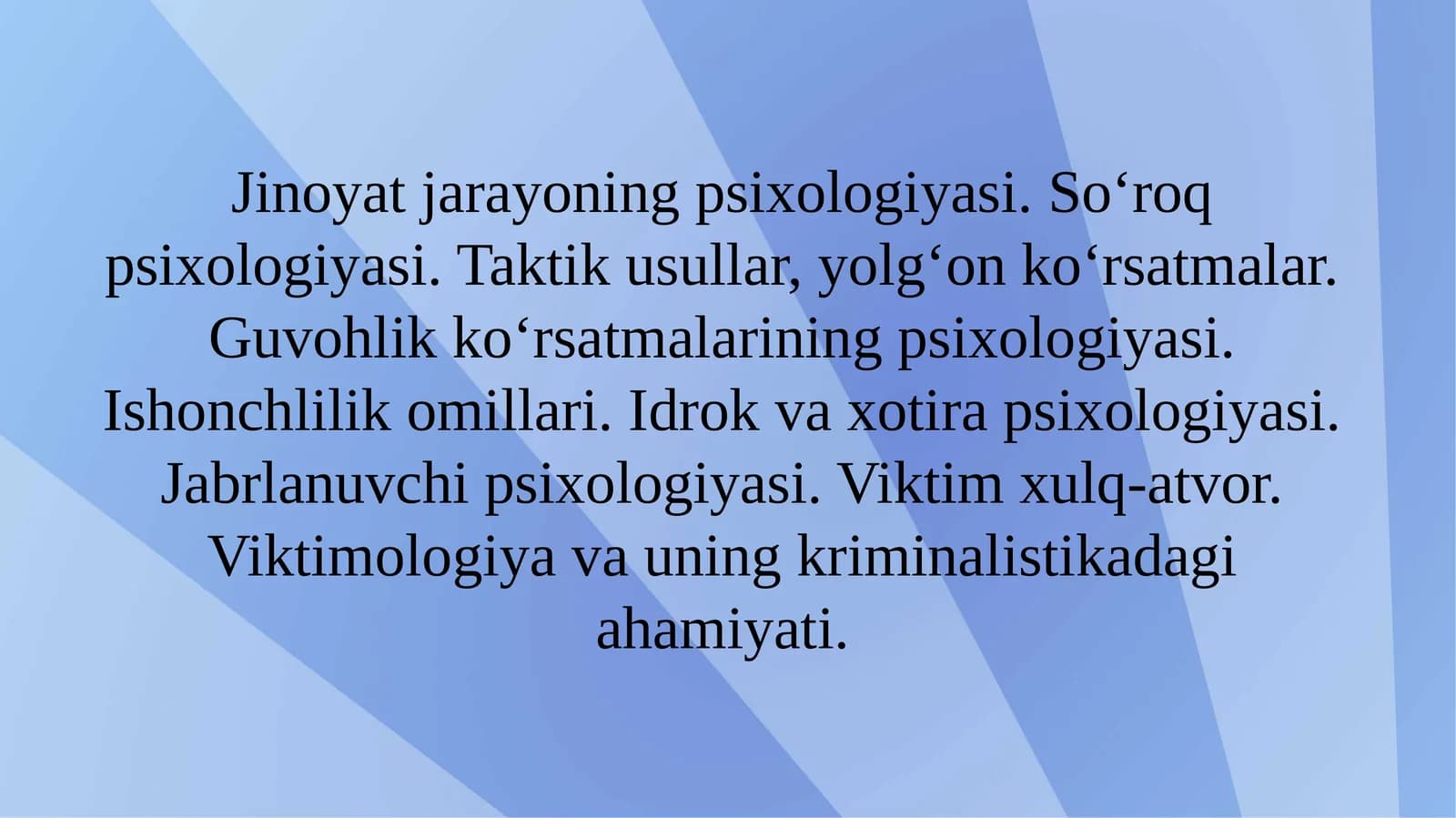 Jinoyat jarayoning psixologiyasi. So‘roq psixologiyasi. Taktik usullar, yolg‘on ko‘rsatm