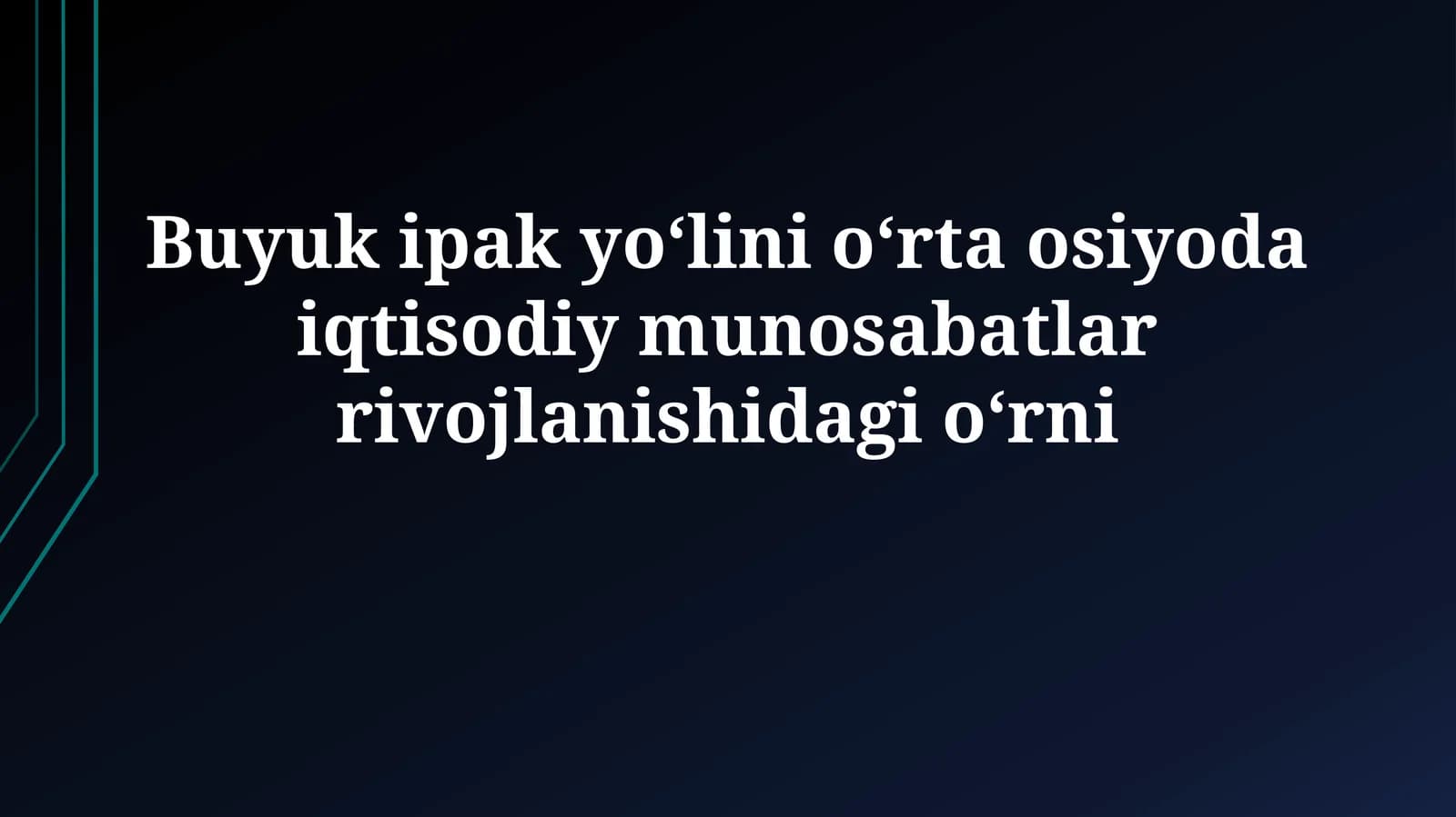 Buyuk ipak yoʻlini oʻrta osiyoda iqtisodiy munosabatlarrivojlanishidagioʻrni