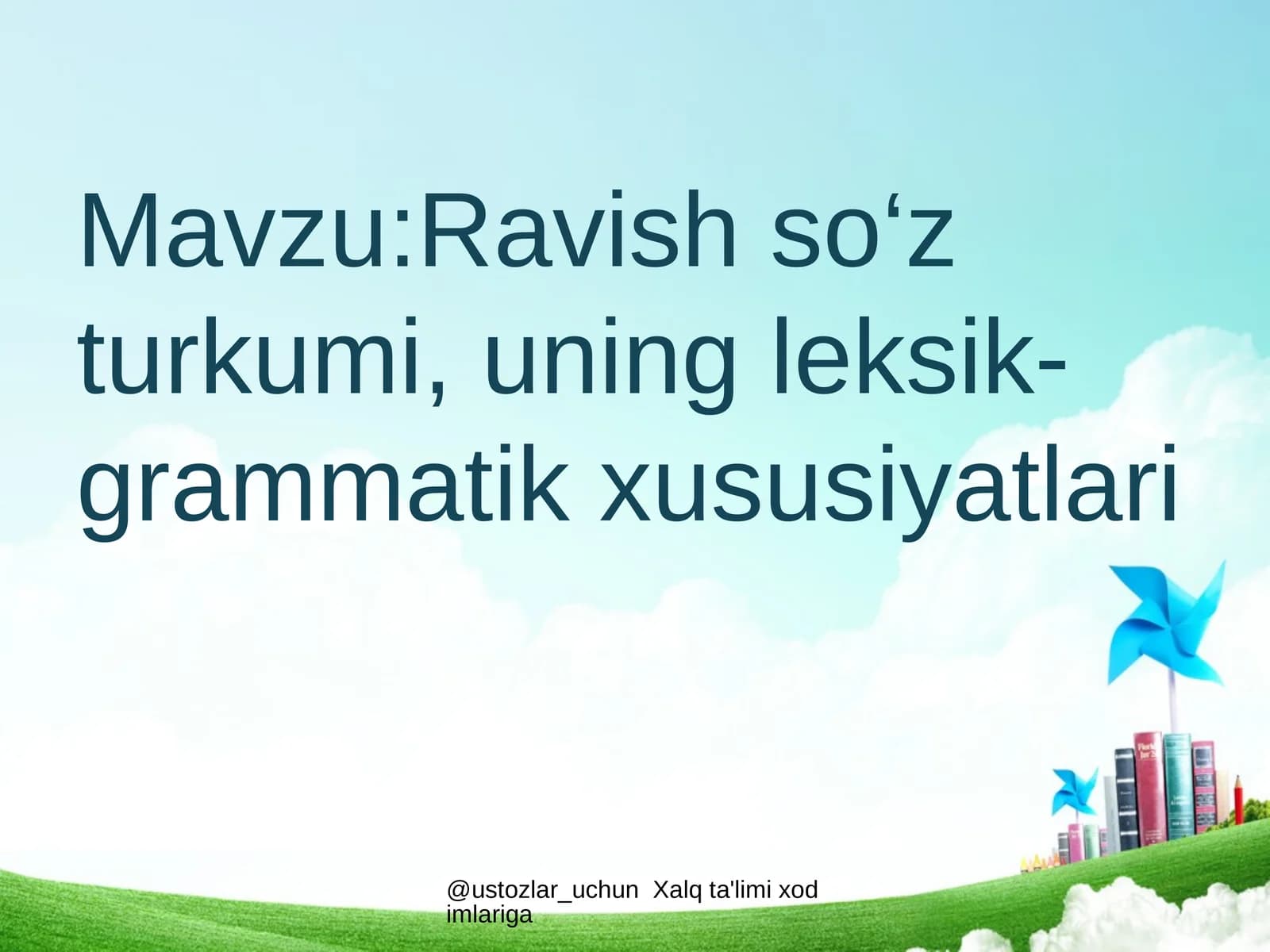 Ravish so‘z turkumi, uningleksik-grammatik xususiyatlari