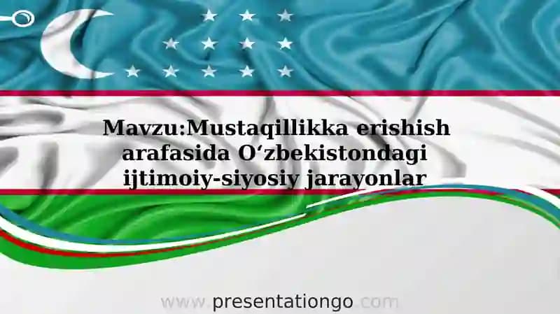 Mustaqillikka erishish arafasida O‘zbekistondagi ijtimoiy-siyosiy jarayonlar