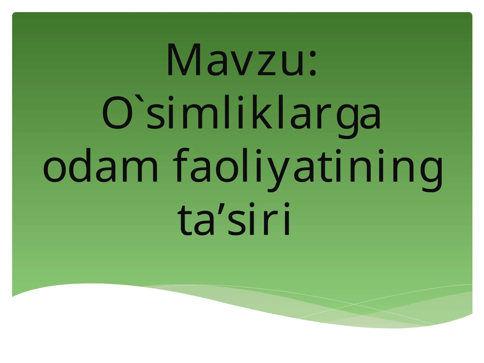 O`simliklarga odam faoliyatining ta’siri