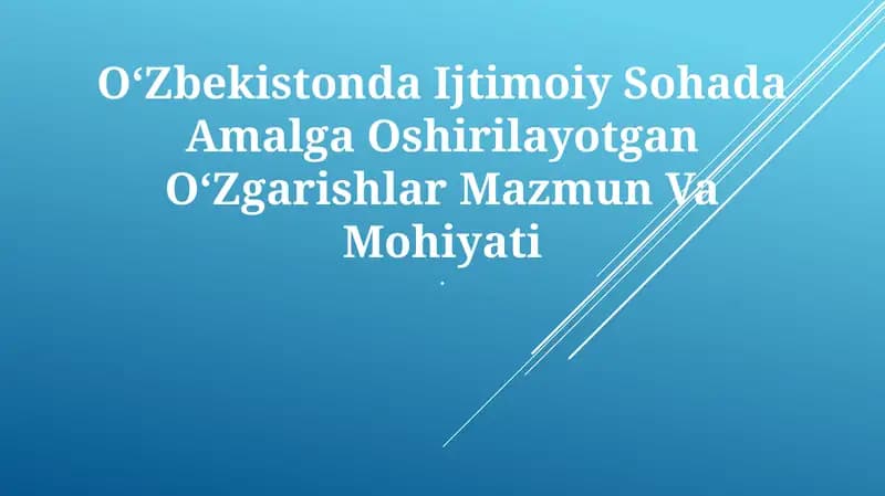 Oʻzbekistonda Ijtimoiy Sohada Amalga Oshirilayotgan OʻZgarishlar Mazmun Va Mohiyati