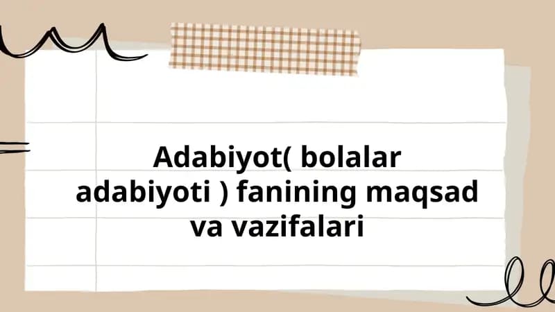 Adabiyot( bolalar adabiyoti ) fanining maqsad va vazifalari