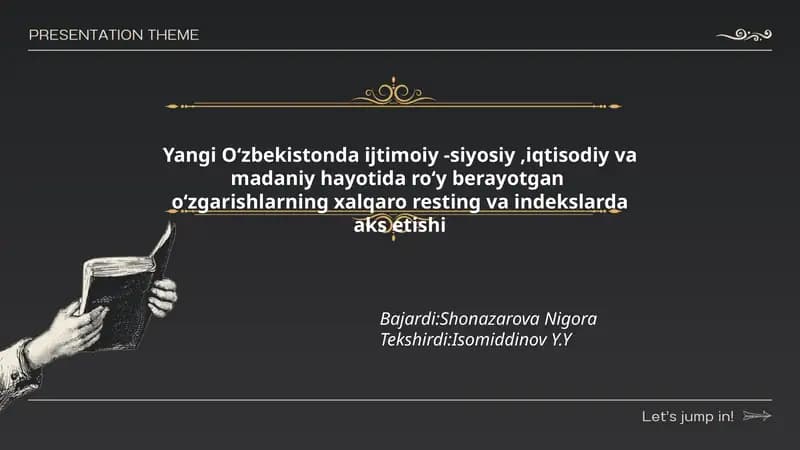 Yangi Oʻzbekistonda ijtimoiy -siyosiy,iqtisodiy va madaniy hayotida roʻy berayotgan oʻzgarishlarning xalqaro resting va indekslarda aks etishi
