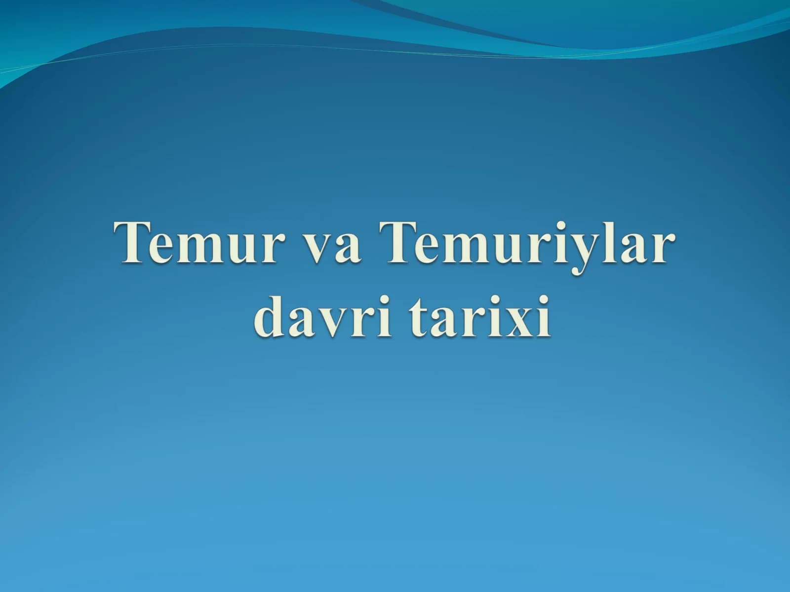 Temur va Temuriylar davri tarixi