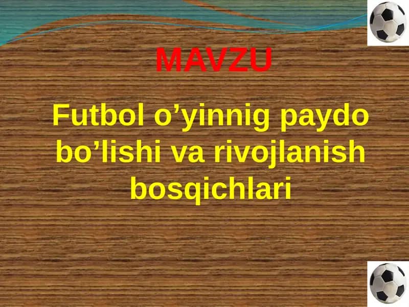 Futbol o’yinnig paydo bo’lishi va rivojlanish bosqichlari