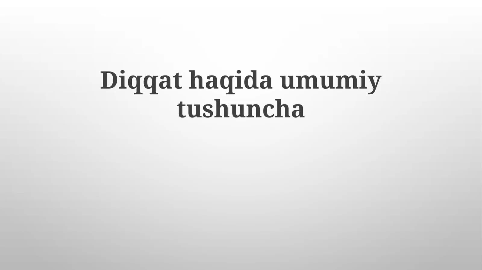 Diqqatning Umumiy Tushunchasi
