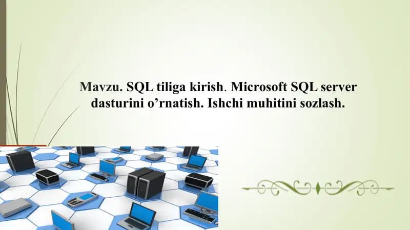 SQL tiliga kirish. Microsoft SQL server dasturini o’rnatish. Ishchi muhitini sozlash.