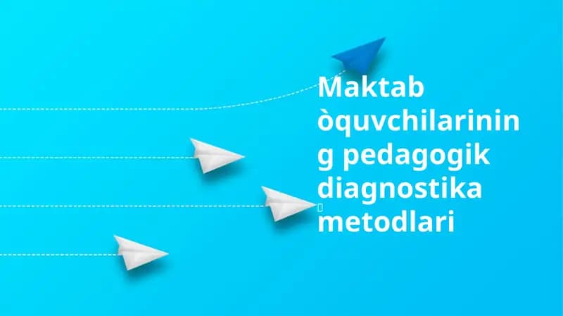 Maktab òquvchilarining pedagogik diagnostika metodlari