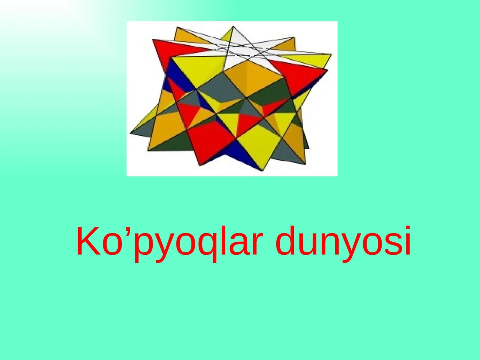 Ko’pyoqlar dunyosi